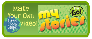 Make your own Little Green Steps video! MyStories PBS Kids GO!
